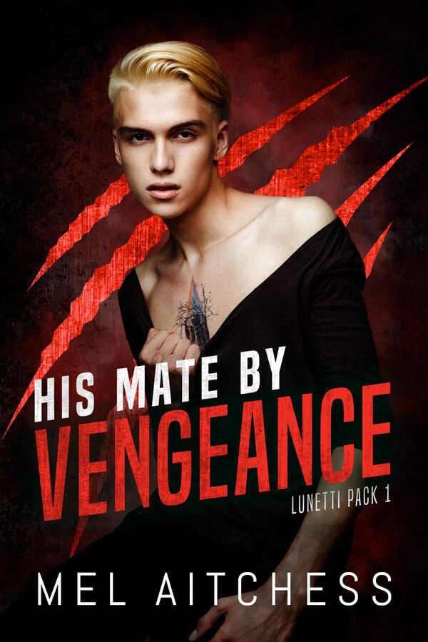 Cover image of His Mate By Vengeance: Lunetti Pack 1 by Mel Aitchess. Shows blonde man staring at you, pulling down a tight black top to reveal an eye tattoo on his chest with red slashed claw marks in the background.